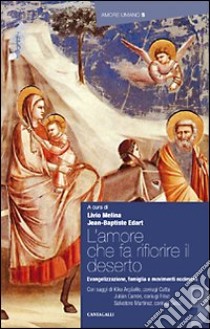 L'Amore che fa rifiorire il deserto libro di Melina L. (cur.); Edart J. B. (cur.)