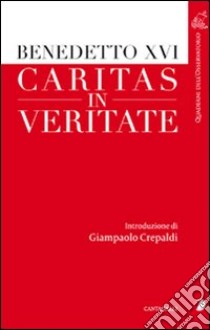 Caritas in veritate libro di Benedetto XVI (Joseph Ratzinger); Crepaldi G. (cur.)