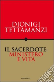 Il sacerdote: ministero e vita libro di Tettamanzi Dionigi