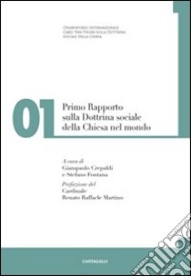 Primo rapporto sulla dottrina sociale della Chiesa nel mondo. Vol. 1 libro di Fontana S. (cur.); Crepaldi G. (cur.)