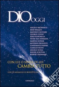 Dio oggi. Con lui o senza di lui cambia tutto libro di Comitato per il progetto culturale della CEI (cur.)