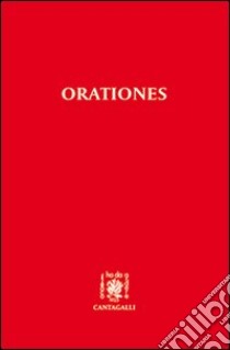 Orationes. Testo latino. Traduzione italiana a fronte libro di Galeotti A. (cur.)