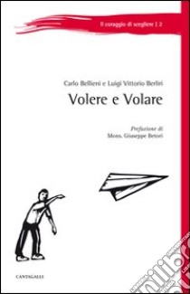 Volere e volare libro di Bellieni Carlo Valerio; Berliri Luigi V.