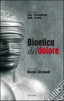 Bioetica del dolore libro di Giovanelli G. (cur.)