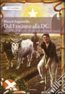 Dal fascismo alla DC. Tassinari, Medici e la bonifica nell'Italia tra gli anni Trenta e Cinquanta libro di Zaganella Marco