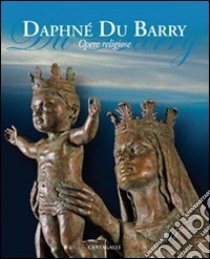 Opere religiose. Ediz. illustrata libro di Du Barry Daphné