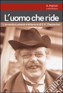 L'uomo che ride. L'avventura umana e letteraria di G. K. Chesterton libro di Rialti Edoardo