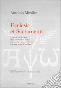 Ecclesia et sacramenta libro di Miralles Antonio; Diaz Dorronsoro R. (cur.); García Ibáñez A. (cur.)