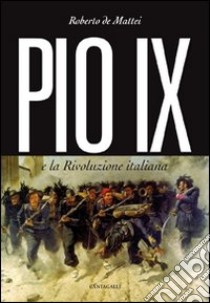 Pio IX e la rivoluzione italiana libro di De Mattei Roberto