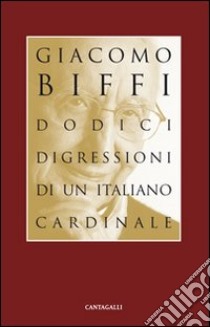 Dodici digressioni di un italiano cardinale libro di Biffi Giacomo