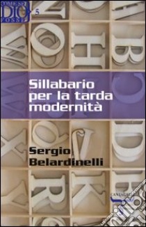 Sillabario per la tarda modernità libro di Belardinelli Sergio