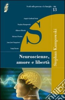 Neuroscienze, amore e libertà libro di Kampowski S. M. (cur.)