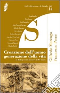 Creazione dell'uomo generazione della vita. In dialogo con il pensiero di M. Henry libro di Marengo G. (cur.); Pesce F. (cur.)