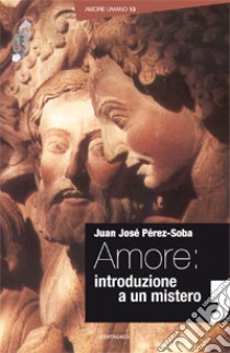 Amore: introduzione a un mistero libro di Perez-Soba Juan José