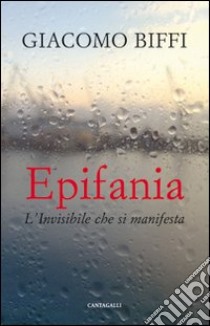 Epifania. L'invisibile che si manifesta libro di Biffi Giacomo