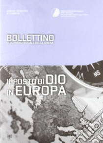 Il posto di Dio in Europa. Bollettino di dottrina sociale della Chiesa libro di Osservatorio internazionale Card. van Thuan (cur.)