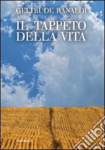 Il tappeto della vita libro di Ranaldi Geltrude