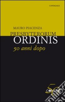 Presbyterorum ordinis 50 anni dopo libro di Piacenza Mauro