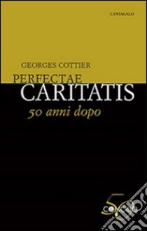 Perfectae caritatis. 50 anni dopo libro di Cottier Georges