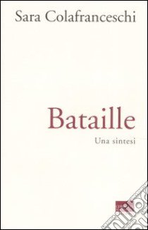 Bataille. Una sintesi libro di Colafranceschi Sara