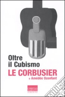 Oltre il cubismo libro di Le Corbusier; Ozenfant Amédée