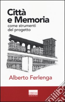 Città e memoria come strumenti del progetto libro di Ferlenga Alberto