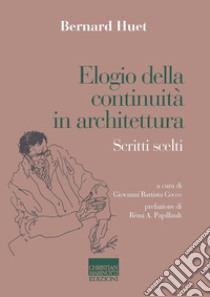 Elogio della continuità in architettura. Scritti scelti libro di Huet Bernard; Cocco G. B. (cur.)