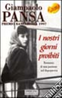 I nostri giorni proibiti libro di Pansa Giampaolo