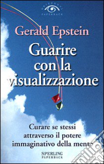 Guarire con la visualizzazione libro di Epstein Gerald