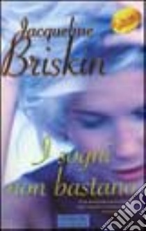 I sogni non bastano libro di Briskin Jacqueline