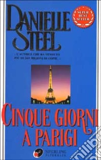 Cinque giorni a Parigi libro di Steel Danielle