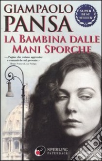 La bambina dalle mani sporche libro di Pansa Giampaolo