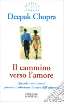 Il cammino verso l'amore libro di Chopra Deepak