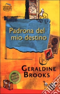 Padrona del mio destino libro di Brooks Geraldine