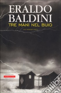 Tre mani nel buio libro di Baldini Eraldo