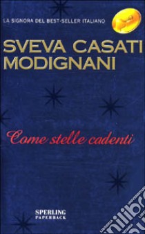 Come stelle cadenti libro di Casati Modignani Sveva