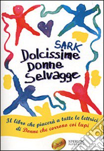 Dolcissime donne selvagge libro di Sark