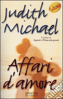 Affari d'amore libro di Michael Judith