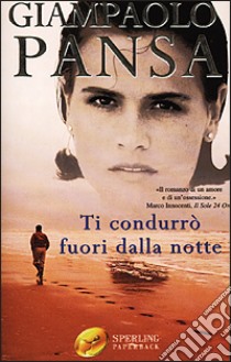 Ti condurrò fuori dalla notte libro di Pansa Giampaolo