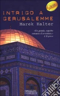 Intrigo a Gerusalemme libro di Halter Marek