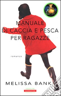 Manuale di caccia e pesca per ragazze libro di Bank Melissa