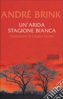 Un'arida stagione bianca libro di Brink André