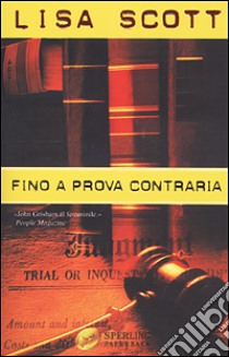 Fino a prova contraria libro di Scott Lisa