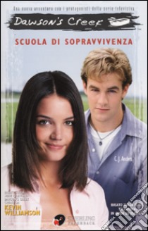 Dawson's Creek. Scuola di sopravvivenza libro