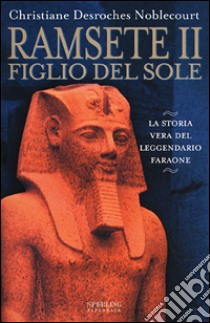 Ramsete II. Figlio del sole libro di Desroches Noblecourt Christiane