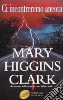 Ci incontreremo ancora libro di Higgins Clark Mary