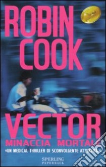 Vector. Minaccia mortale libro di Cook Robin