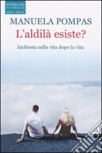 L'aldilà esiste? libro di Pompas Manuela