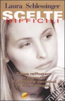 Scelte difficili libro di Schlessinger Laura