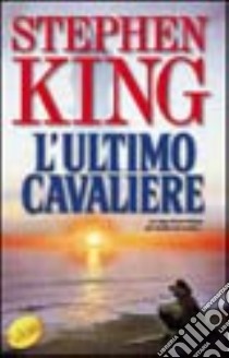 L'ultimo cavaliere. La torre nera. Vol. 1 libro di King Stephen